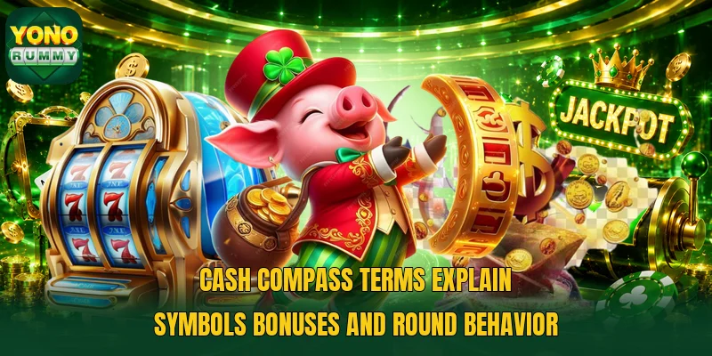 Cash compass terms explain symbols bonuses and round behavior Cash compass terms explain symbols bonuses and round behavior