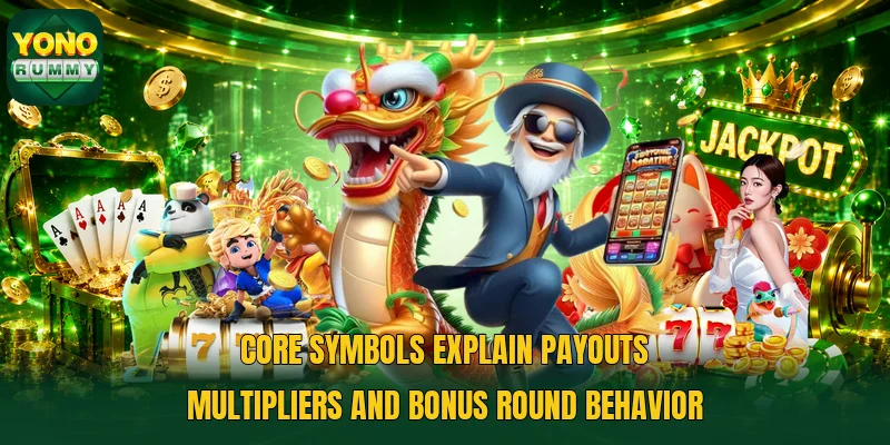 Core symbols explain payouts multipliers and bonus round behavior Core symbols explain payouts multipliers and bonus round behavior