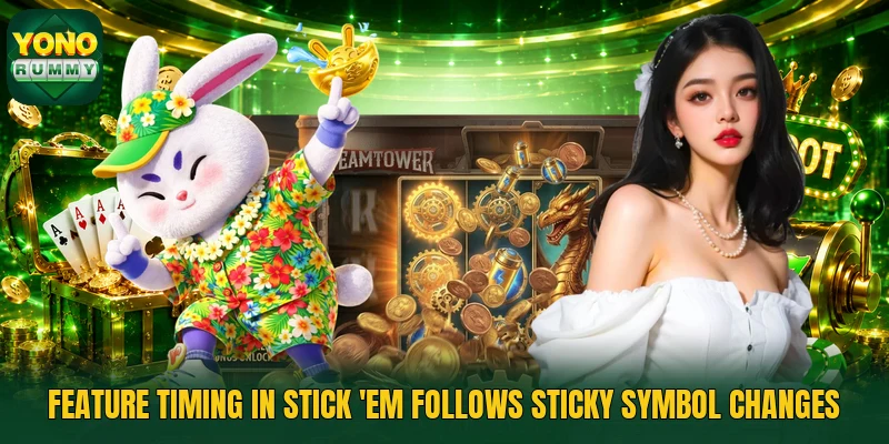 Feature timing in Stick 'Em follows sticky symbol changes Feature timing in Stick 'Em follows sticky symbol changes