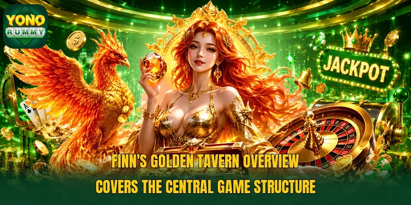 Finn's Golden Tavern overview covers the central game structure Finn's Golden Tavern overview covers the central game structure