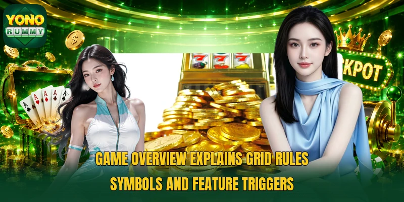 Game overview explains grid rules symbols and feature triggers Game overview explains grid rules symbols and feature triggers