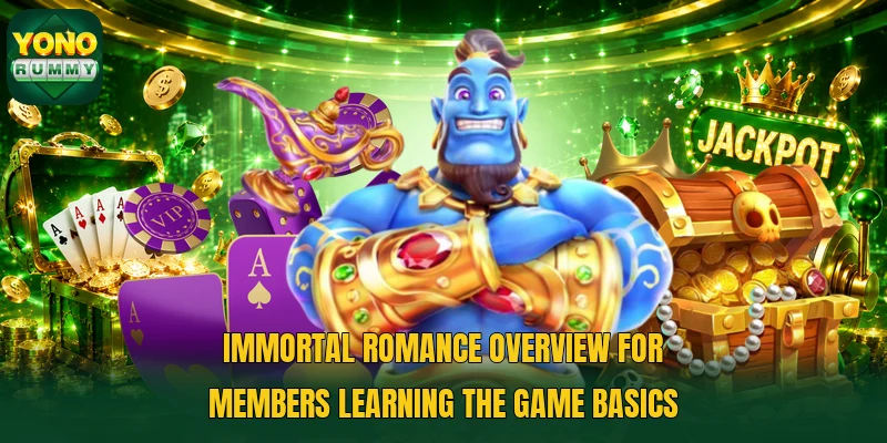 Immortal Romance overview for members learning the game basics Immortal Romance overview for members learning the game basics