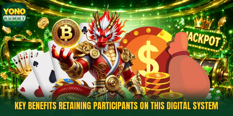 Key benefits retaining participants on this digital system Key benefits retaining participants on this digital system