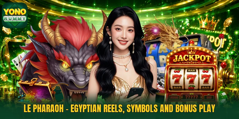 Le Pharaoh - Egyptian Reels, Symbols And Bonus Play