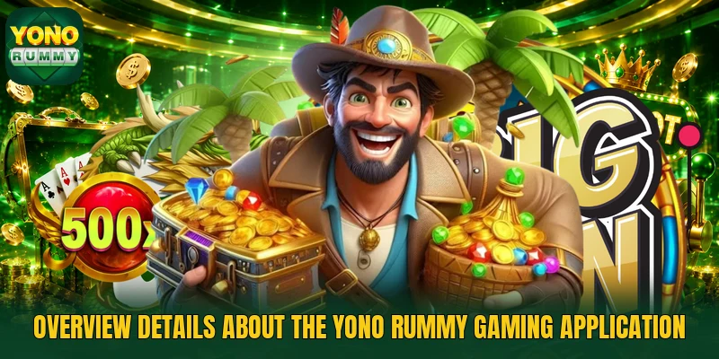 Overview details about the Yono Rummy gaming application Overview details about the Yono Rummy gaming application