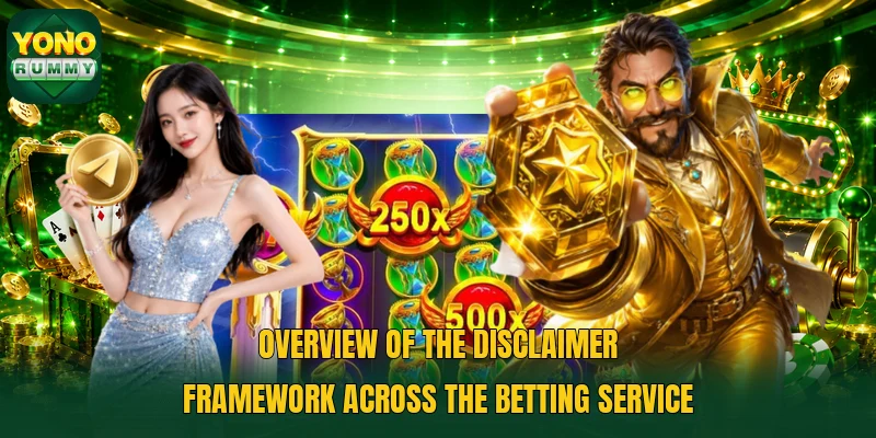 Overview of the disclaimer framework across the betting service Overview of the disclaimer framework across the betting service