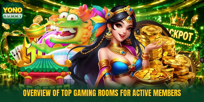 Overview of top gaming rooms for active members Overview of top gaming rooms for active members