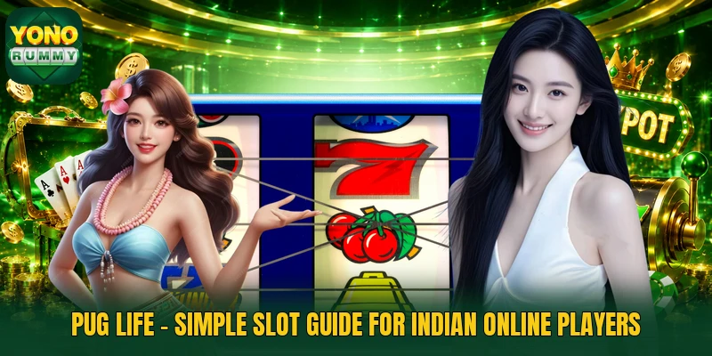 Pug Life - Simple Slot Guide For Indian Online Players