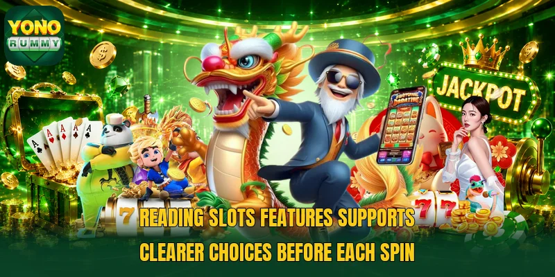 Reading Slots features supports clearer choices before each spin Reading Slots features supports clearer choices before each spin