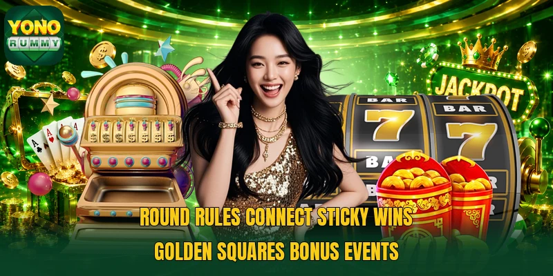 Round rules connect sticky wins golden squares bonus events Round rules connect sticky wins golden squares bonus events