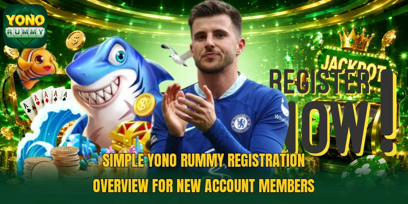 Simple Yono Rummy registration overview for new account members Simple Yono Rummy registration overview for new account members