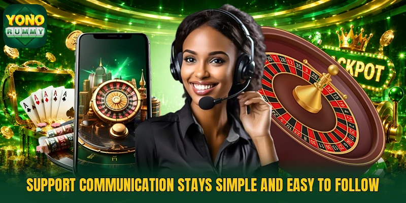 Support communication stays simple and easy to follow Support communication stays simple and easy to follow