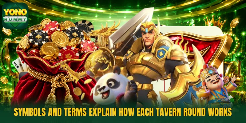 Symbols and terms explain how each tavern round works Symbols and terms explain how each tavern round works