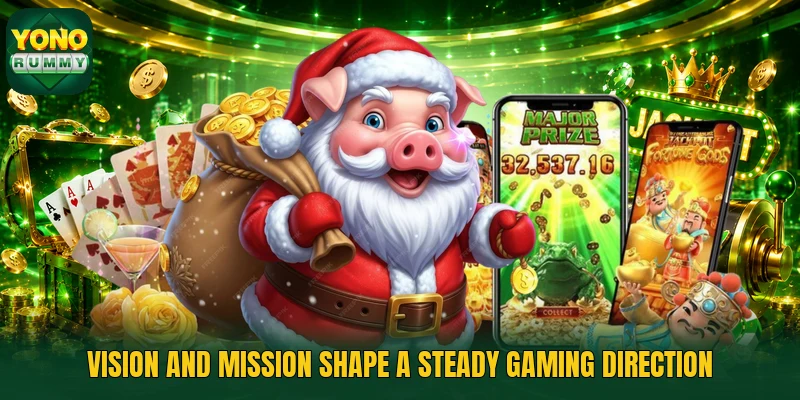 Vision and mission shape a steady gaming direction Vision and mission shape a steady gaming direction